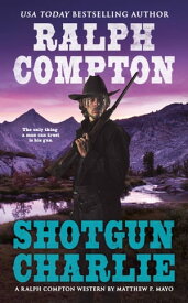 Ralph Compton Shotgun Charlie【電子書籍】[ Ralph Compton ]