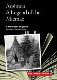 Argimou A Legend of the Micmac【電子書籍】[ S. Douglass S. Huyghue ]