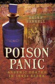 Poison Panic Arsenic Deaths in 1840s Essex【電子書籍】[ Helen Barrell ]