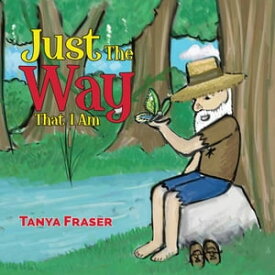 Just the Way that I Am【電子書籍】[ Tanya Fraser ]