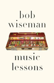 Music Lessons【電子書籍】[ Bob Wiseman ]