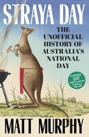 Straya Day: from the bestselling author of RUM and GOLD, with 45 trivia quiz questions to test your history