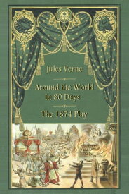 Around the World in 80s Days: The 1874 Play【電子書籍】[ Jules Verne ]
