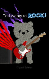 Ted Wants to Rock!【電子書籍】[ Quaid Leckey ]