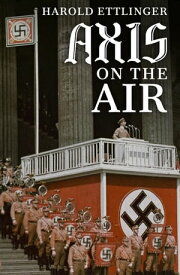 Axis on the Air【電子書籍】[ Harold L. Ettlinger ]