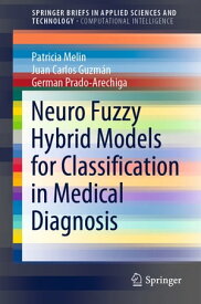 Neuro Fuzzy Hybrid Models for Classification in Medical Diagnosis【電子書籍】[ Patricia Melin ]