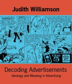 Decoding Advertisements【電子書籍】[ Judith Williamson ]
