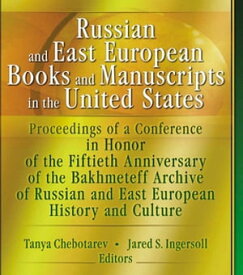 Russian and East European Books and Manuscripts in the United States Proceedings of a Conference in Honor of the Fiftieth Anniversary of the Bakhmeteff Archive of Russia【電子書籍】[ Tanya Chebotarev ]