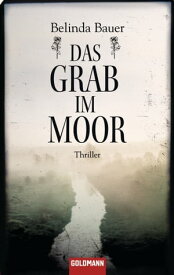 Das Grab im Moor Thriller【電子書籍】[ Belinda Bauer ]