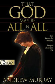 That God May Be All in All My Pilgrimage of Love【電子書籍】[ Andrew Murray ]