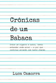 Cr?nicas De Um Babaca【電子書籍】[ Luca Camorra ]