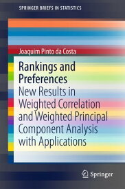 Rankings and Preferences New Results in Weighted Correlation and Weighted Principal Component Analysis with Applications【電子書籍】[ Joaquim Pinto da Costa ]