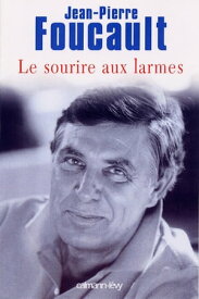 Le Sourire aux larmes【電子書籍】[ Jean-Pierre Foucault ]