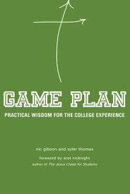 Game Plan Practical Wisdom for the College Experience【電子書籍】[ Syler Thomas ]