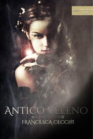 Antico veleno【電子書籍】[ Francesca Cecchi ]