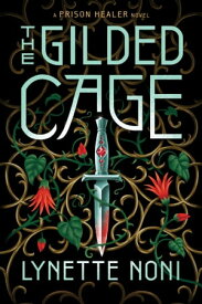 The Gilded Cage the thrilling, unputdownable conclusion to The Prison Healer【電子書籍】[ Lynette Noni ]