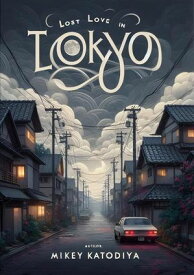 Lost Love in Tokyo Love Stories Around the World, #2【電子書籍】[ Mikey Katodiya ]