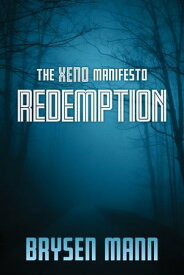 The Xeno Manifesto - Redemption【電子書籍】[ Brysen Mann ]