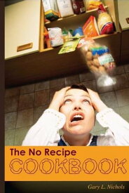 The No Recipe Cookbook【電子書籍】[ Gary Nichols ]