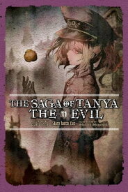 The Saga of Tanya the Evil, Vol. 11 (light novel) Alea Iacta Est【電子書籍】[ Shinobu Shinotsuki ]