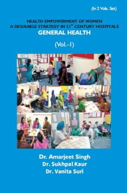Health Empowerment Of Women A Desirable Strategy In 21st Century Hospitals General Health【電子書籍】[ Amarjeet Singh ]