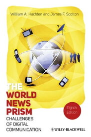 The World News Prism Challenges of Digital Communication【電子書籍】[ William A. Hachten ]