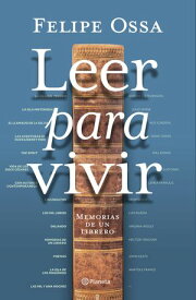 Leer para vivir Memorias de un librero【電子書籍】[ Felipe Ossa ]