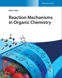 Reaction Mechanisms in Organic Chemistry【電子書籍】[ Metin Balc? ]