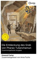 Die Entdeckung des Grab von Pharao Tutanchamun (Zusammengefasste Ausgabe)