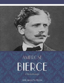 Chickamauga【電子書籍】[ Ambrose Bierce ]