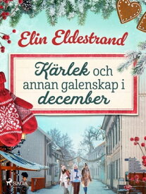 K?rlek och annan galenskap i december 【電子書籍】[ Elin Eldestrand ]