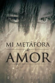 Mi Met?fora De Amor【電子書籍】[ Denia Ramos ]