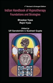 Indian Handbook of Hypnotherapy Foundations And Strategies【電子書籍】[ Bhaskar Vyas ]
