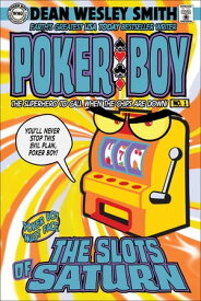 The Slots of Saturn A Poker Boy Novel【電子書籍】[ Dean Wesley Smith ]