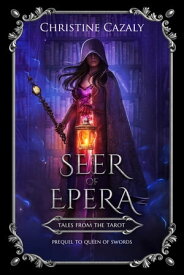 Seer of Epera A Tales from the Tarot Novel【電子書籍】[ Christine Cazaly ]