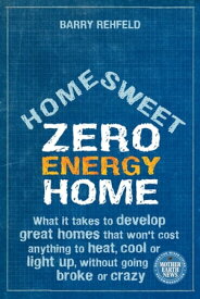 Home Sweet Zero Energy Home【電子書籍】[ Barry Rehfeld ]