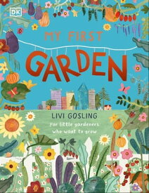 My First Garden For Little Gardeners Who Want to Grow【電子書籍】[ Livi Gosling ]