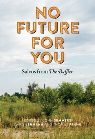 No Future for You Salvos from The Baffler【電子書籍】