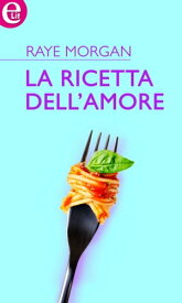 La ricetta dell'amore (eLit) eLit【電子書籍】[ Raye Morgan ]