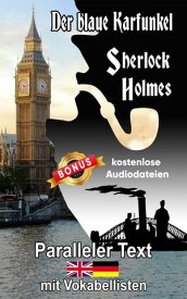 Der blaue Karfunkel. Sherlock Holmes Zweisprachiges englisch-deutsches Buch - Paralleler Text【電子書籍】[ Berta Ziebart ]