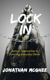 Lock in (Vol. 1) Tactical Approaches to Surviving Everyday Devils【電子書籍】[ Jonathan McGhee ]