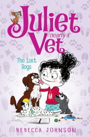 The Lost Dogs: Juliet, Nearly a Vet (Book 7) Juliet, Nearly a Vet (Book 7)【電子書籍】[ Rebecca Johnson ]