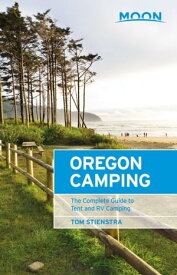 Moon Oregon Camping The Complete Guide to Tent and RV Camping【電子書籍】[ Tom Stienstra ]