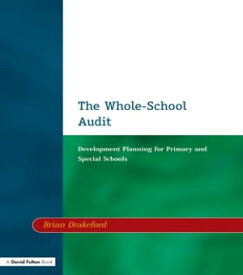 The Whole-School Audit Development Planning for Primary and Special Schools【電子書籍】[ Brian Drakeford ]