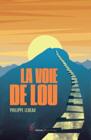La voie de Lou【電子書籍】[ Philippe Lebeau ]
