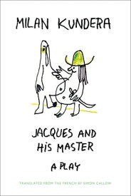 Jacques and his Master【電子書籍】[ Milan Kundera ]