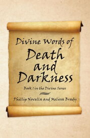 Divine Words of Death and Darkness Book 1 in the Divine Series【電子書籍】[ Phillip Novella ]