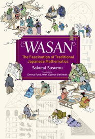 Wasan, the Fascination of Traditional Japanese Mathematics【電子書籍】[ SAKURAI Susumu ]