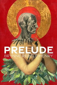 Prelude Poems【電子書籍】[ Brynne Rebele-Henry ]