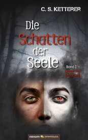 Die Schatten der Seele Band 1 - Wesen der Unterwelt【電子書籍】[ C. S. Ketterer ]